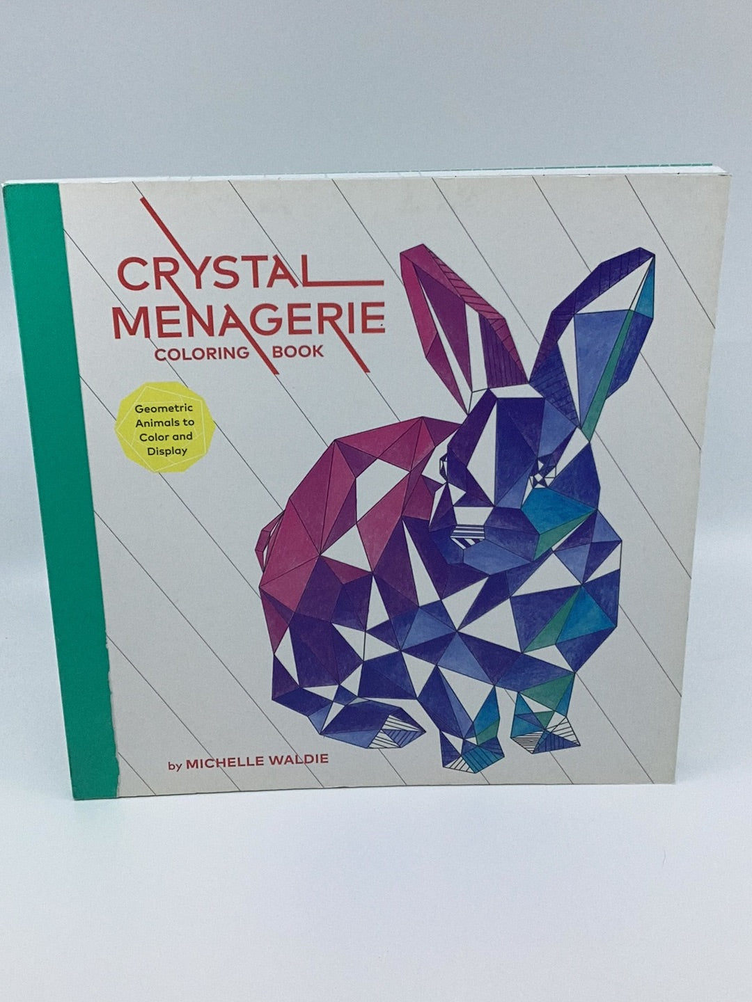 Crystal Menagerie Coloring Book: Geometric Animals to Color and Display (Adult Coloring Book, Spiritual Gifts, Calming Coloring Book)