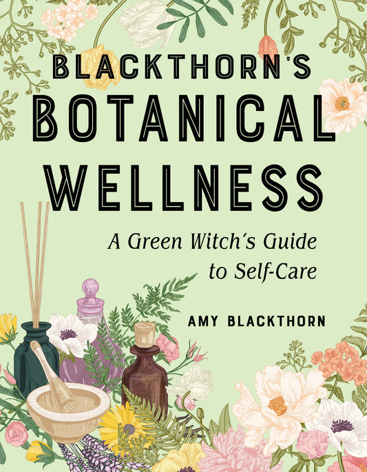 Blackthorn's Botanical Wellness: A Green Witch’s Guide to Se - Morganite Gems