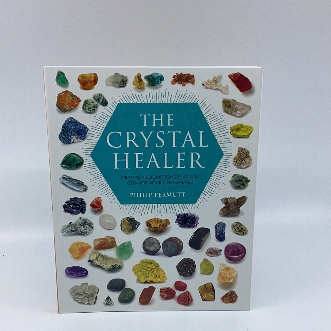 The Crystal Healer: Crystal prescriptions that will change your life forever