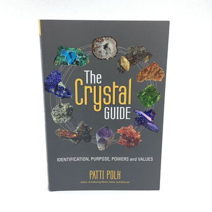 The Crystal Guide: Identification, Purpose, Powers and Values